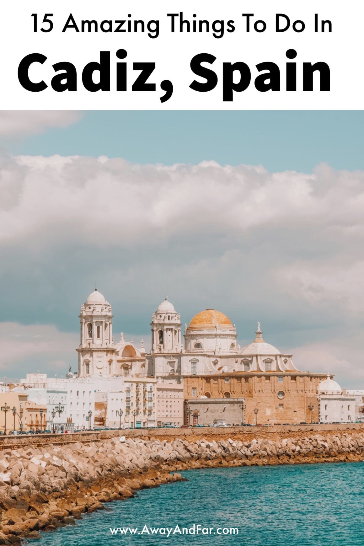 15 Best Things To Do In Cadiz, Spain | Away and Far