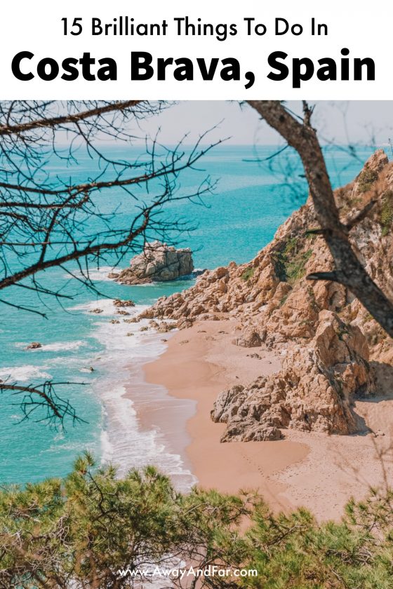 15 Best Things To Do In Costa Brava, Spain | Away and Far